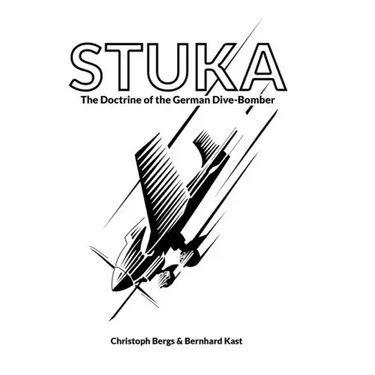 Stuka: The Doctrine of the German Dive-Bomber