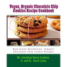 Best 7 Highly Favored and Highly Flavored Vegan, Organic Chocolate Chip Cookies Recipe Cookbook: New Chocolate Chip Cookie Recipes That the World Want