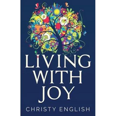 Living With Joy: A Short Journey of the Soul