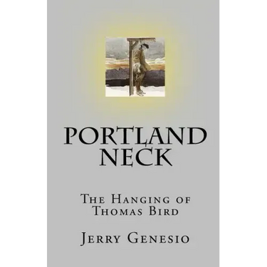 Portland Neck: The Hanging of Thomas Bird