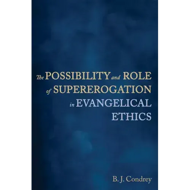 The Possibility and Role of Supererogation in Evangelical Ethics