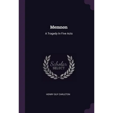 Memnon: A Tragedy In Five Acts