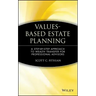 Values-Based Estate Planning: A Step-By-Step Approach to Wealth Transfer for Professional Advisors