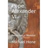Pope Alexander VI: Renaissance Monster