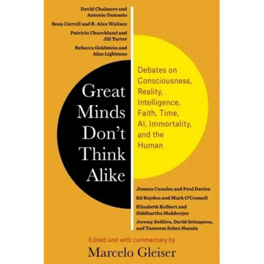 Great Minds Don't Think Alike: Debates on Consciousness, Reality, Intelligence, Faith, Time, Ai, Immortality, and the Human