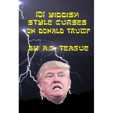 101 Yiddish-Style Curses on Donald Trump