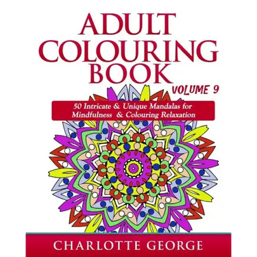 Adult Colouring Book - Volume 9: 50 Unique & Intricate Mandalas for Mindfulness & Colouring Relaxation