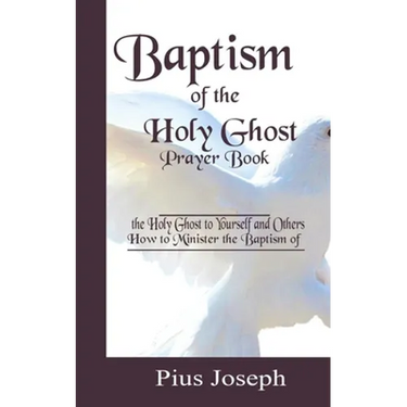 Baptism of the Holy Ghost Prayer Book: How to Minister the Baptism of the Holy Ghost to Yourself and Others