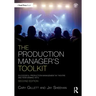 The Production Manager's Toolkit: Successful Production Management in Theatre and Performing Arts