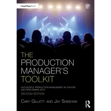The Production Manager's Toolkit: Successful Production Management in Theatre and Performing Arts