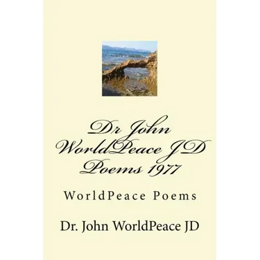 Dr John WorldPeace JD Poems 1977: WorldPeace Poems