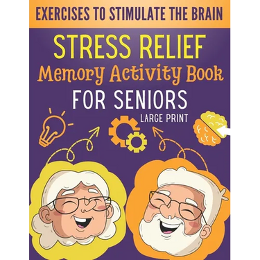 Stress Relief Memory Activity Book For Seniors: Relaxing Activities for Brain Maintenance and Memory Enhancement - Cognitive Training Exciting Games a