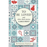 To Be Loved: Extra-Large Print humorous and heartwarming short stories