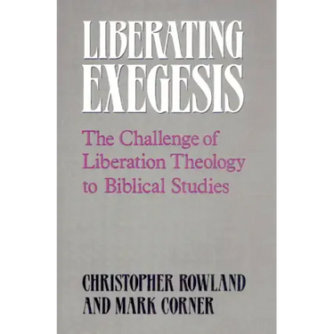 Liberating Exegesis: The Challenge of Liberation Theology to Biblical Studies