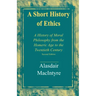 A Short History of Ethics: A History of Moral Philosophy from the Homeric Age to the Twentieth Century, Second Edition