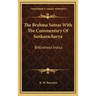 The Brahma Sutras with the Commentary of Sankaracharya: Bibliotheca Indica