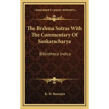 The Brahma Sutras with the Commentary of Sankaracharya: Bibliotheca Indica