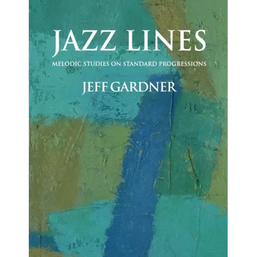 Jazz Lines: Melodic Studies on Standard Progressions