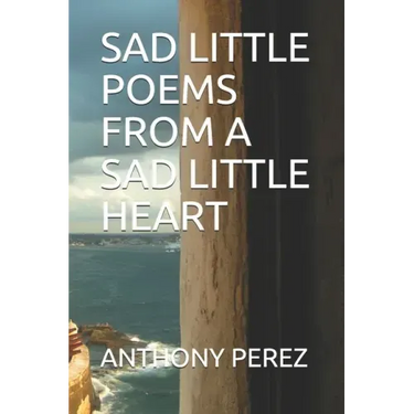Sad Little Poems from a Sad Little Heart