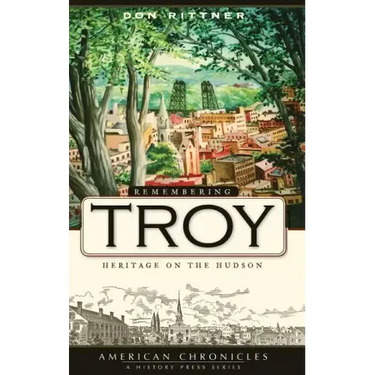 Remembering Troy: Heritage on the Hudson