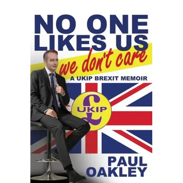 No One Likes Us, We Don't Care: A Ukip Brexit Memoir