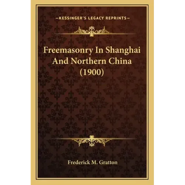 Freemasonry In Shanghai And Northern China (1900)