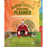 The Backyard Homestead Seasonal Planner: What to Do & When to Do It in the Garden, Orchard, Barn, Pasture & Equipment Shed