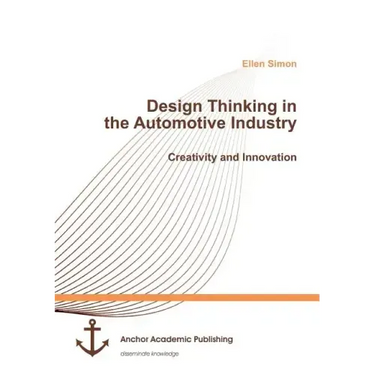 Design Thinking in the Automotive Industry. Creativity and Innovation