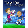 Football Colouring Book for Kids Aged 5-11: Cool Sport Colouring Book For Boys