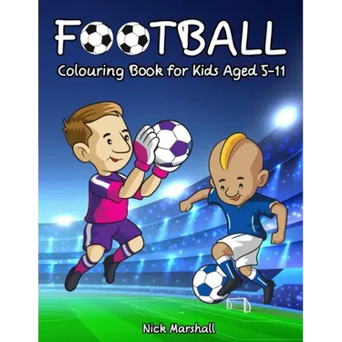 Football Colouring Book for Kids Aged 5-11: Cool Sport Colouring Book For Boys
