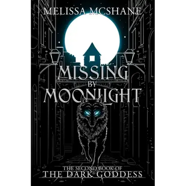 Missing By Moonlight: The Second Book of the Dark Goddess