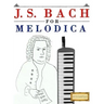 J. S. Bach for Melodica: 10 Easy Themes for Melodica Beginner Book