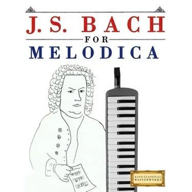 J. S. Bach for Melodica: 10 Easy Themes for Melodica Beginner Book