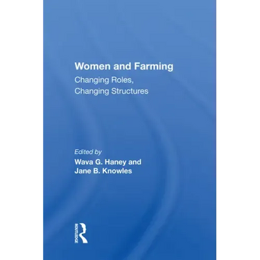 Women and Farming: Changing Roles, Changing Structures