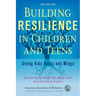 Building Resilience in Children and Teens: Giving Kids Roots and Wings