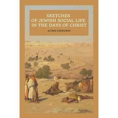 Sketches of Jewish Social Life In the days of Christ: Easy to Read Layout