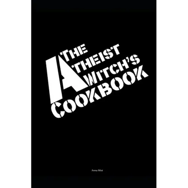 The Atheist Witch's Cookbook