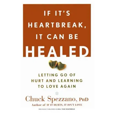 If It's Heartbreak, It Can Be Healed: Letting Go of Hurt and Learning to Love Again