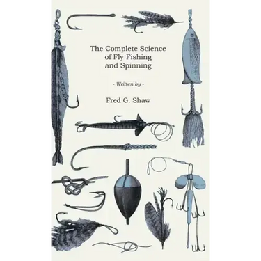 The Complete Science of Fly Fishing and Spinning