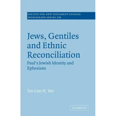 Jews, Gentiles and Ethnic Reconciliation: Paul's Jewish Identity and Ephesians
