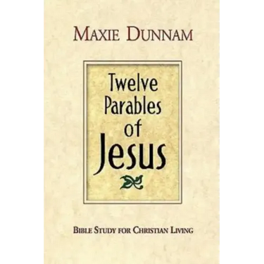 Twelve Parables of Jesus: Bible Study for Christian Living
