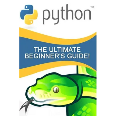 Python: The Ultimate Beginner's Guide!