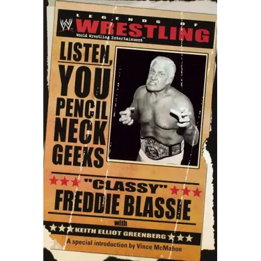 The Legends of Wrestling - "Classy" Freddie Blassie: Listen, You Pencil Neck Geeks
