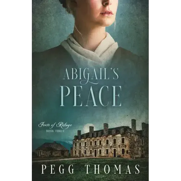 Abigail's Peace: Forts of Refuge - Book Three