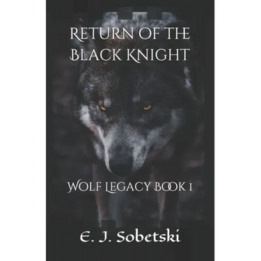 Return of the Black Knight: A Wolf Legacy Novel