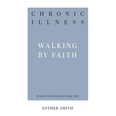 Chronic Illness: Walking by Faith