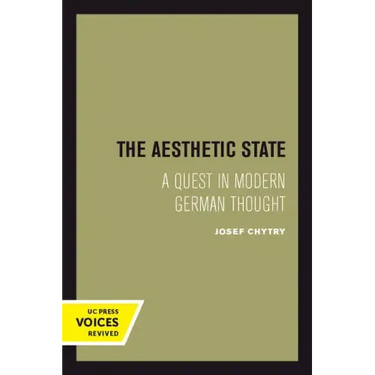 The Aesthetic State: A Quest in Modern German Thought