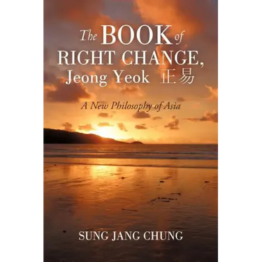 The Book of Right Change, Jeong Yeok: A New Philosophy of Asia