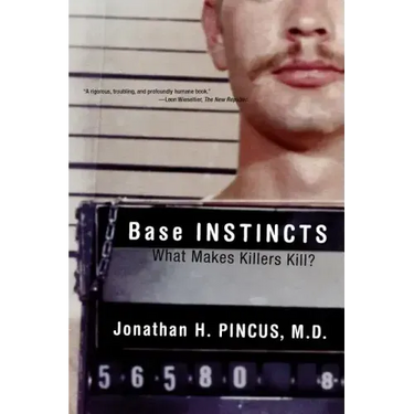 Base Instincts: What Makes Killers Kill?