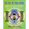 The Art of Your Energy: Galactic and Celestial Light Codes for Healing and Empowerment